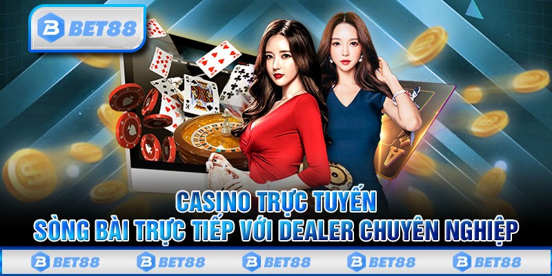 casino-truc-tuyen-–-song-bai-truc-tiep-voi-dealer-chuyen-nghiep